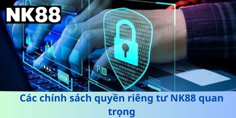 Các chính sách quyền riêng tư NK88 quan trọng